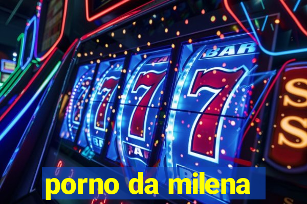 porno da milena