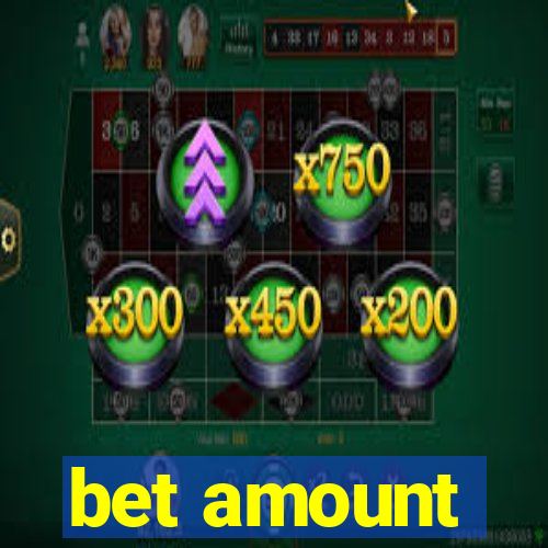 bet amount