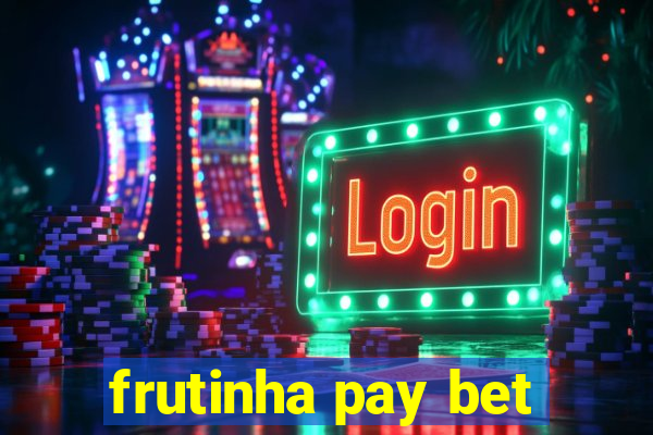 frutinha pay bet