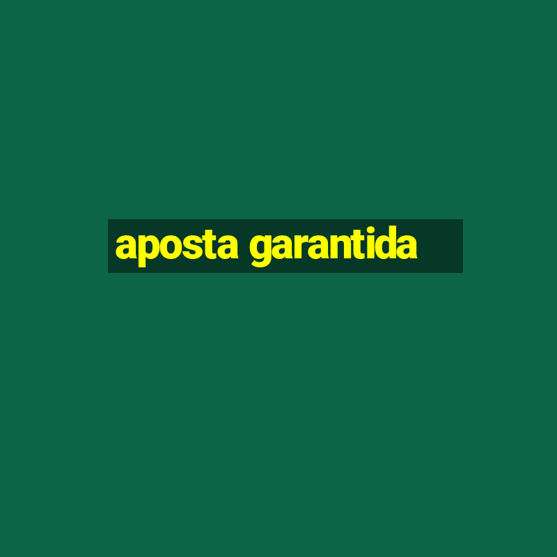 aposta garantida