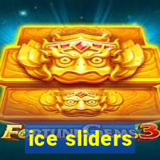 ice sliders