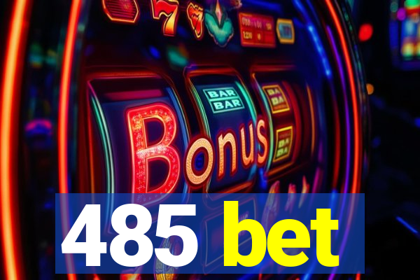 485 bet