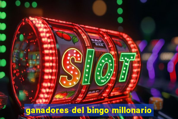 ganadores del bingo millonario