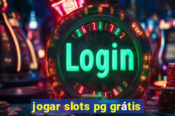 jogar slots pg grátis