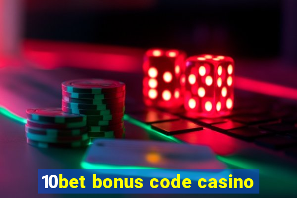 10bet bonus code casino