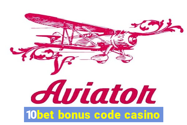 10bet bonus code casino