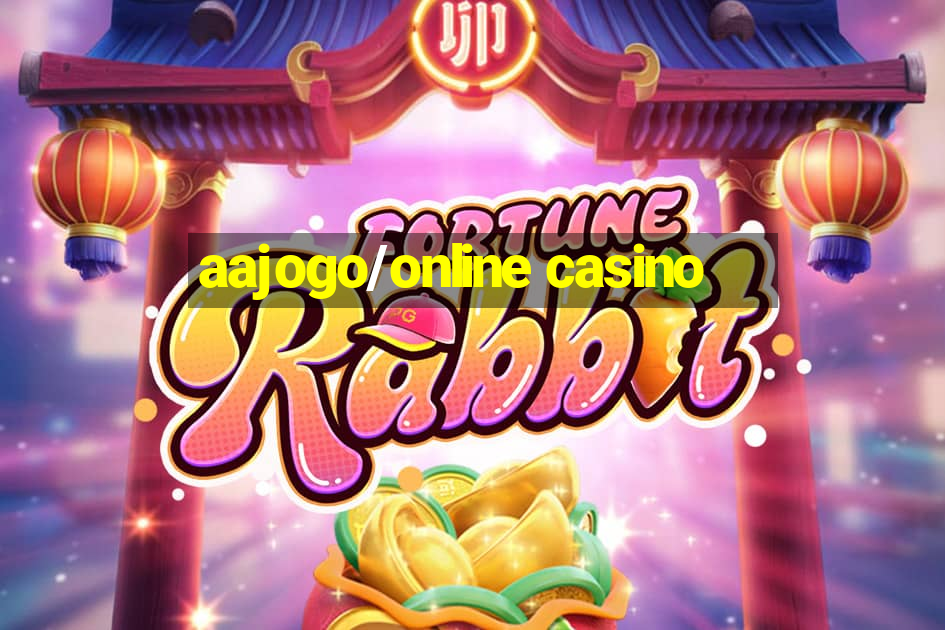 aajogo/online casino