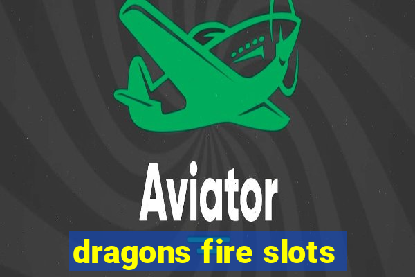 dragons fire slots