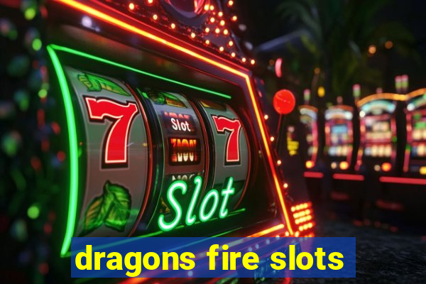 dragons fire slots