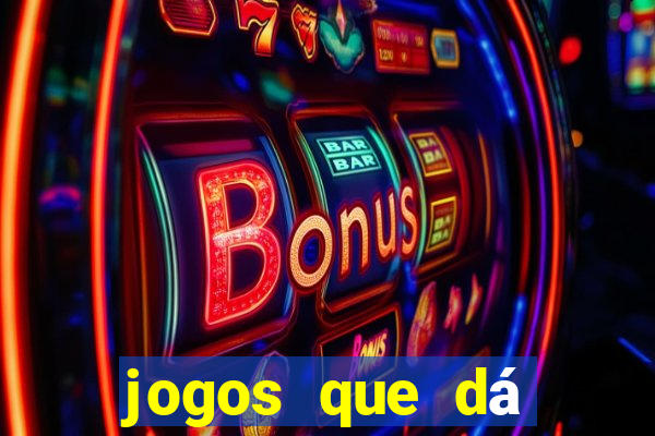 jogos que dá dinheiro na hora