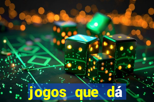 jogos que dá dinheiro na hora