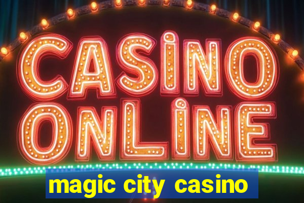 magic city casino