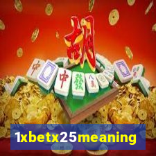 1xbetx25meaning