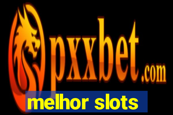 melhor slots