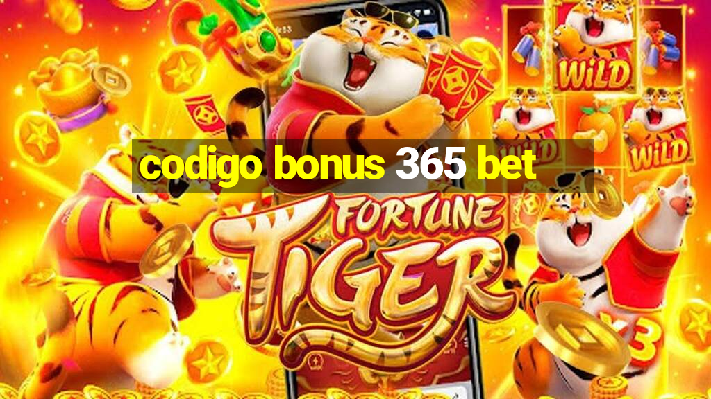 codigo bonus 365 bet