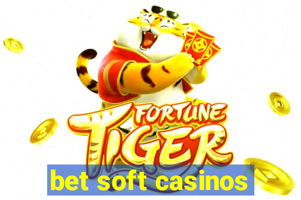 bet soft casinos