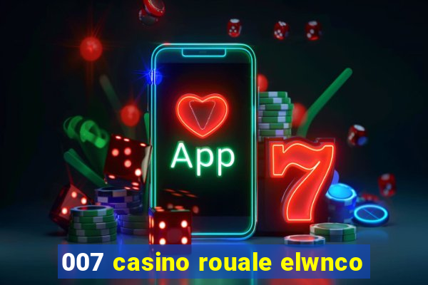 007 casino rouale elwnco