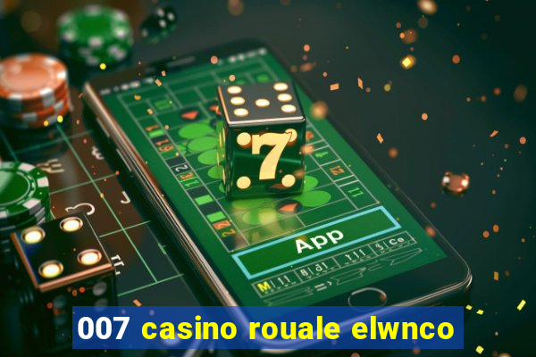 007 casino rouale elwnco