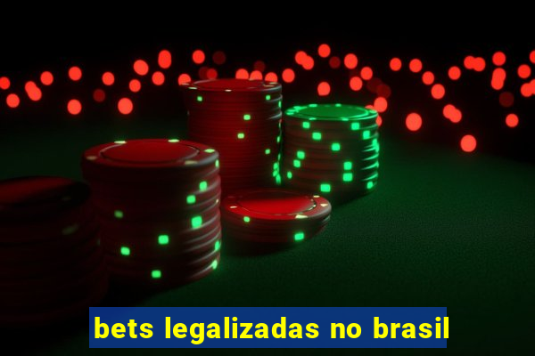 bets legalizadas no brasil