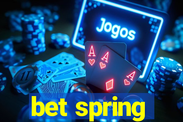 bet spring