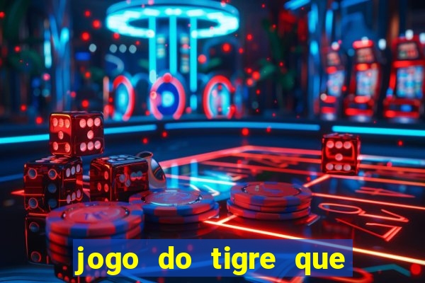 jogo do tigre que dá b?nus