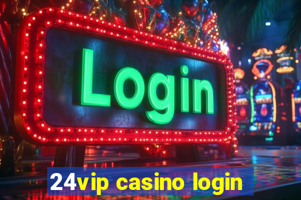 24vip casino login