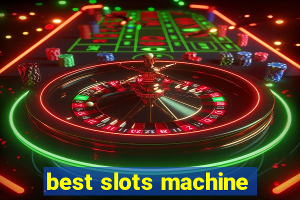 best slots machine