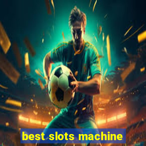 best slots machine