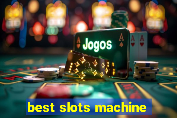 best slots machine