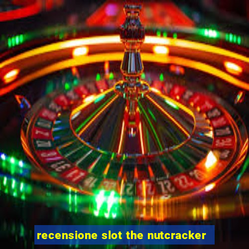 recensione slot the nutcracker