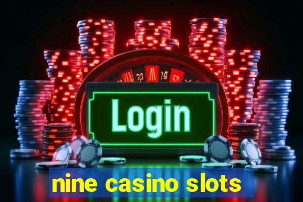 nine casino slots