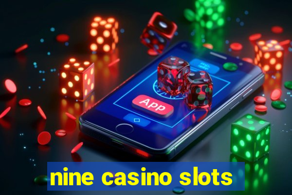 nine casino slots