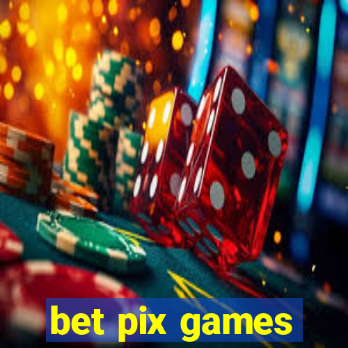 bet pix games