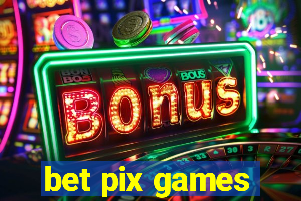 bet pix games