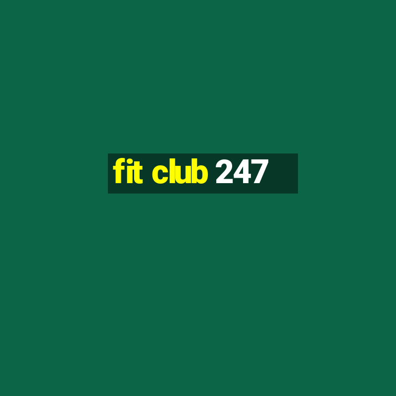 fit club 247