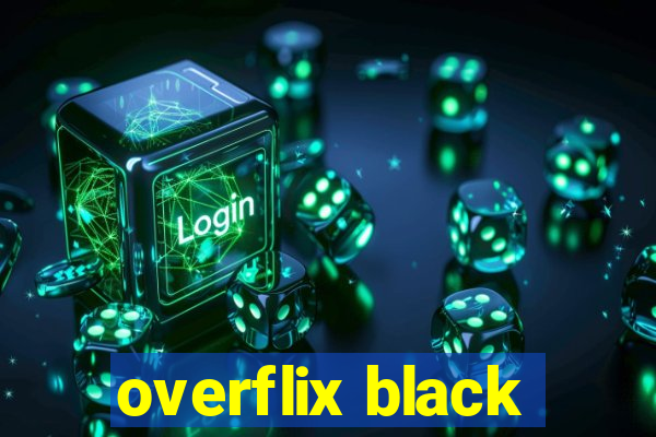 overflix black