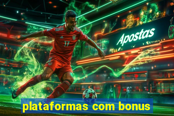 plataformas com bonus