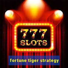 fortune tiger strategy