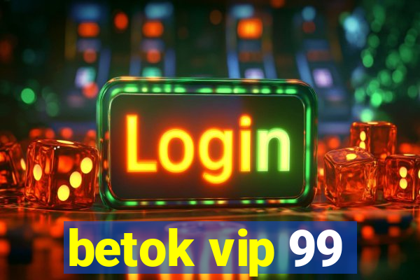 betok vip 99