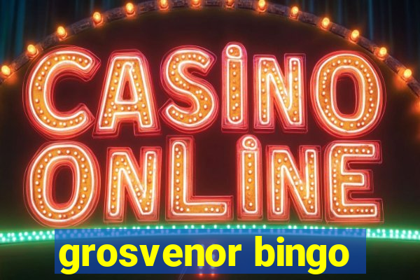 grosvenor bingo