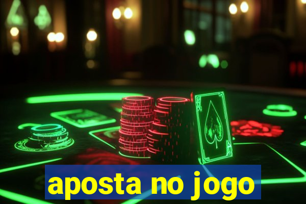 aposta no jogo