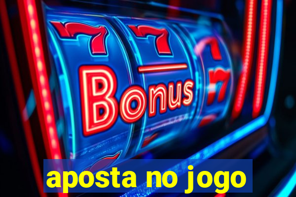 aposta no jogo