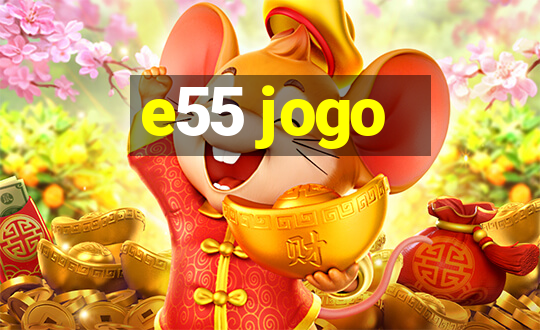 e55 jogo