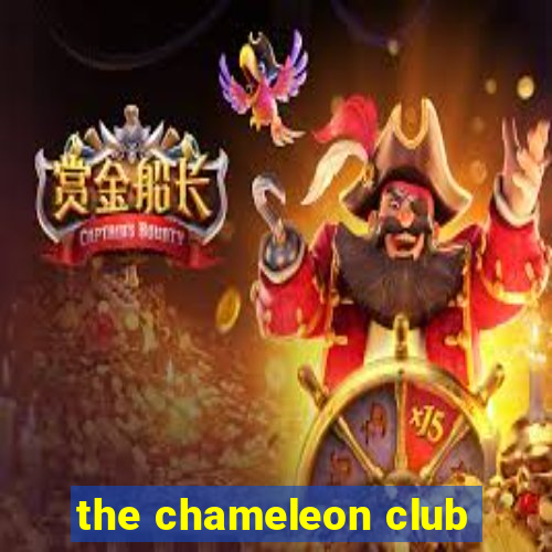 the chameleon club