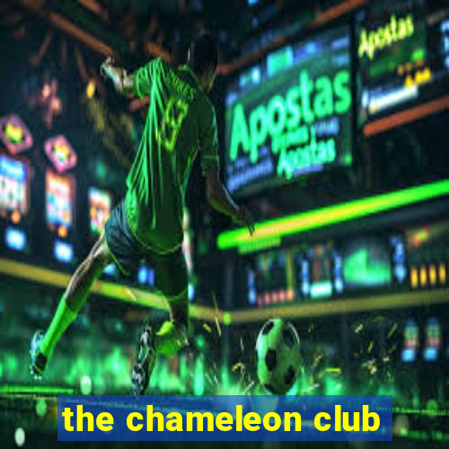 the chameleon club