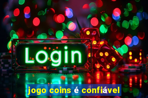 jogo coins é confiável