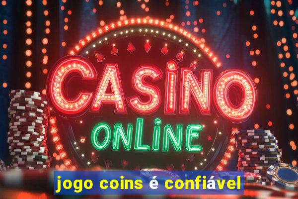 jogo coins é confiável