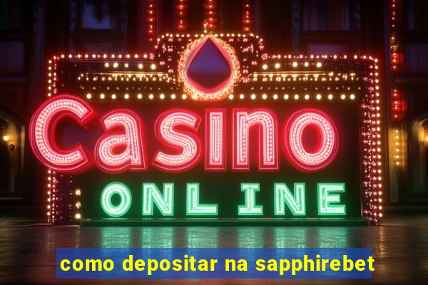 como depositar na sapphirebet