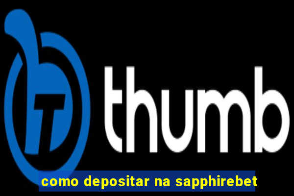 como depositar na sapphirebet