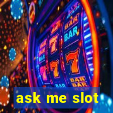 ask me slot